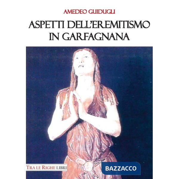 Aspetti dell'eremitismo in Garfagnana