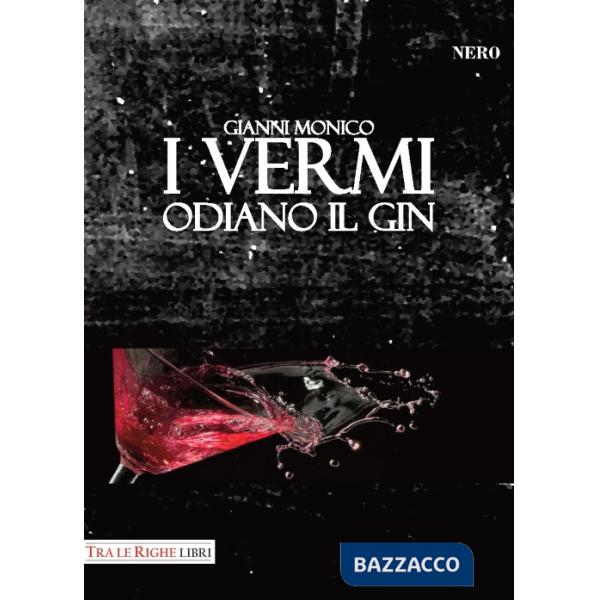 Vermi odiano il gin (I)