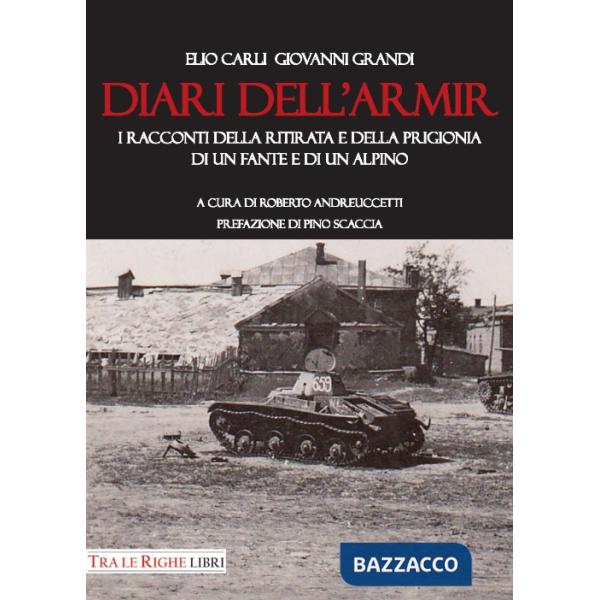 Diari dell'ARMIR. I raccontI della ritirata e della prigionia di un fante e di un alpino
