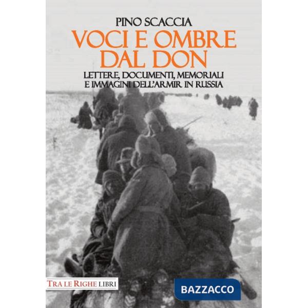 Voci e ombre dal Don. Lettere, documenti, memoriali, immagini dell'ARMIR in Russia