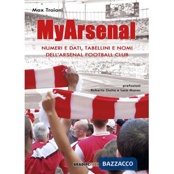 My Arsenal. Numeri e dati, tabellini e nomi dell'Arsenal Football Club