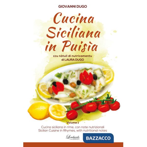 Cucina siciliana in puisìa. Ccu nòtuli di nutricamentu. Ediz. siciliana, italiana e inglese. Vol. 1