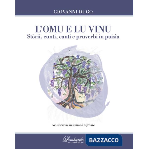 Omu e lu vinu. Stòrii, cunti, canti e pruverbi in puisìa. Testo siciliano a fronte (L')