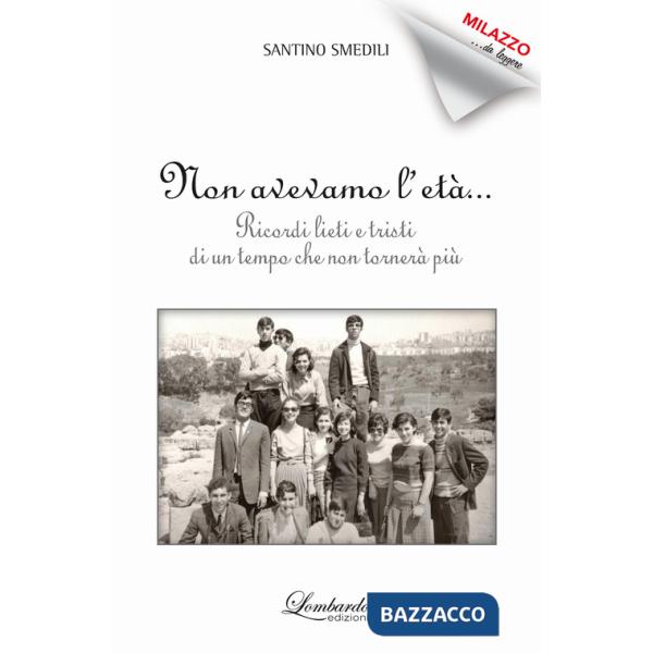 Non avevamo l'età. Ricordi lieti e tristi di un tempo che non tornerà più
