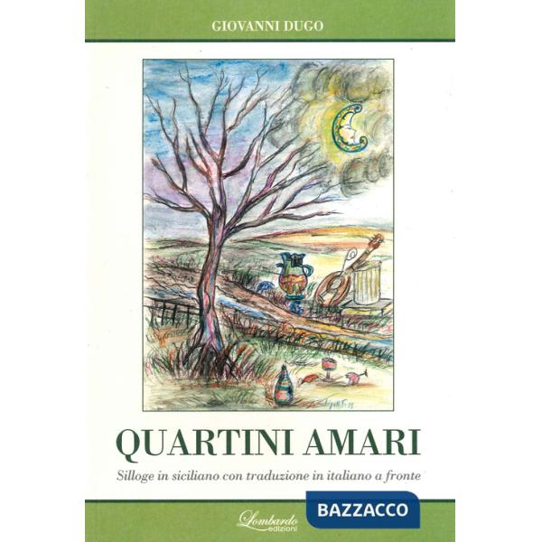 Quartini amari. Silloge in siciliano con traduzione in italiano a fronte