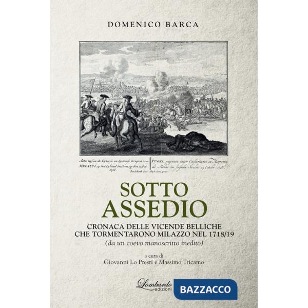 Sotto assedio. Cronaca delle vicende belliche che tormentarono Milazzo nel 1718/19