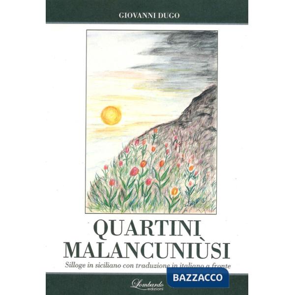 Quartini malancuniusi. Silloge in siciliano con traduzione in italiano a fronte