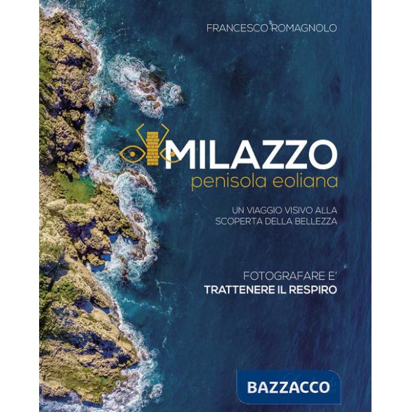 Milazzo penisola eoliana. Un viaggio visivo alla scoperta della bellezza