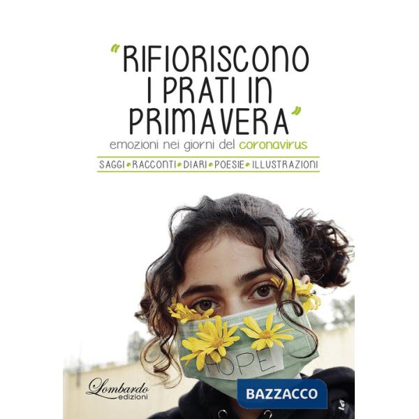 Rifioriscono i prati in Primavera. Emozioni nei giorni del Coronavirus. Ediz. illustrata