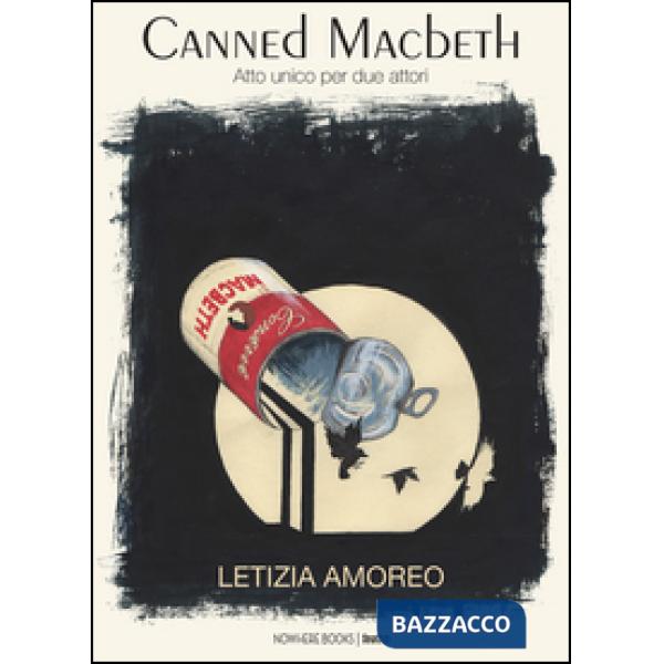 Canned Macbeth. Atto unico per due attori