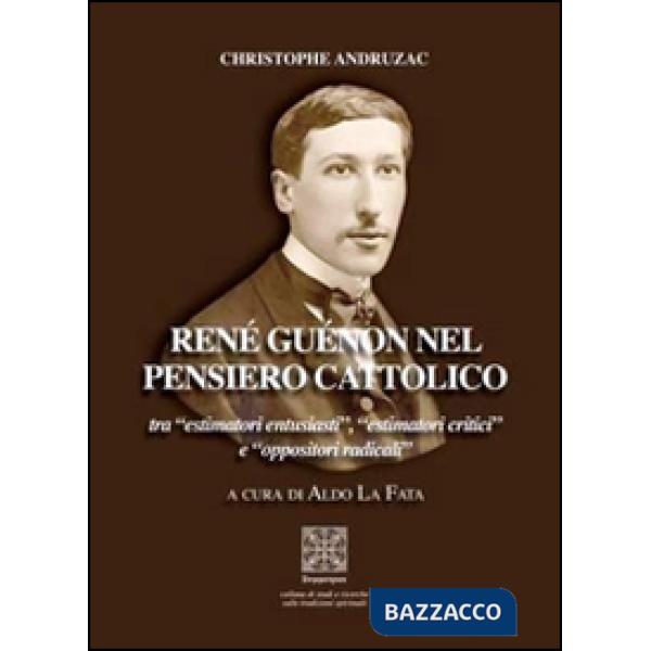 René Guénon nel pensiero cattolico tra «estimatori entusiasti», «estimatori crit