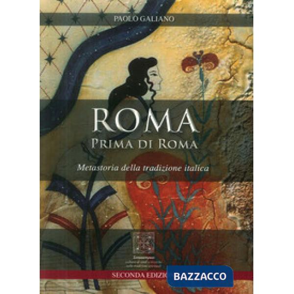 Roma prima di Roma. Metastoria della tradizione italica