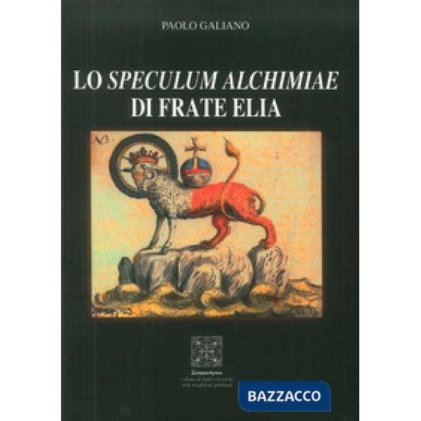 Speculum alchimiae di Frate Elia (Lo)