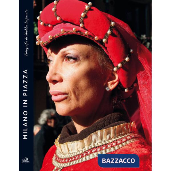 Milano in piazza. Ediz. a colori
