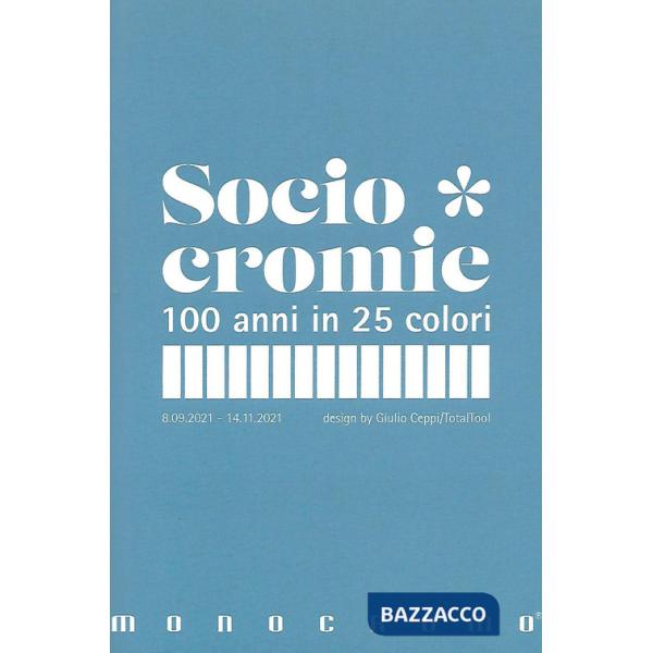 Sociocromie. 100 anni in 25 colori