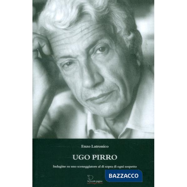 Ugo Pirro. Indagine su uno sceneggiatore al di sopra di ogni sospetto