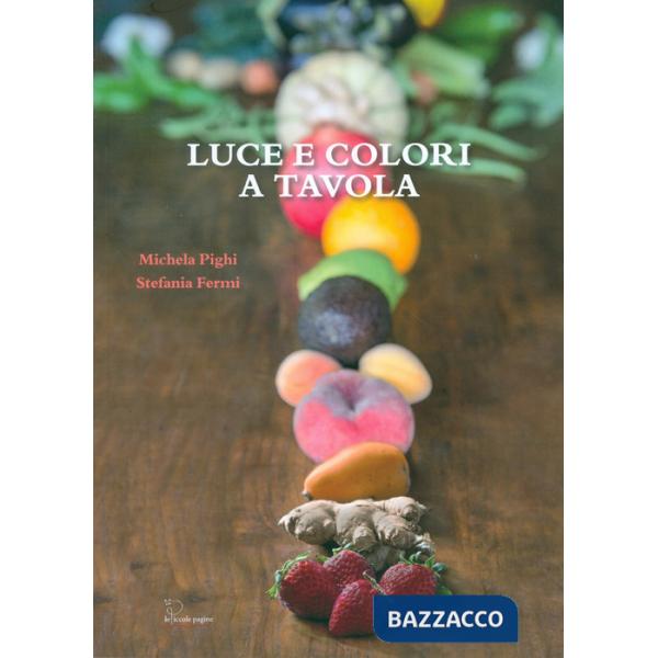 Luce e colori a tavola. Per nutrire di amore i nostri figli
