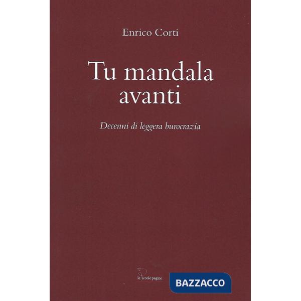 Tu mandala avanti. Decenni di leggera burocrazia