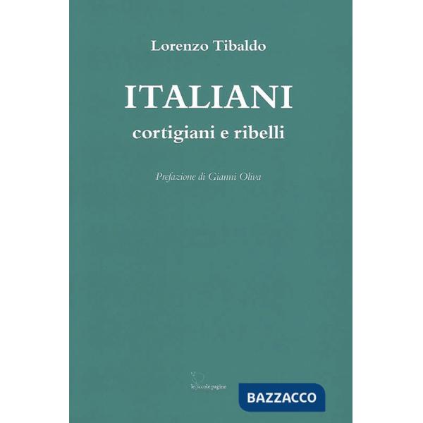 Italiani. Cortigiani e ribelli