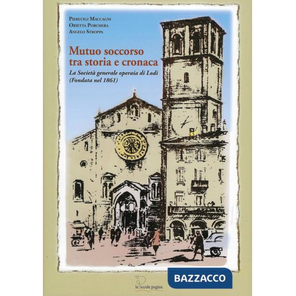 Mutuo soccorso tra storia e cronaca. La Società Generale Operaia di Lodi (fondata nel 1861)