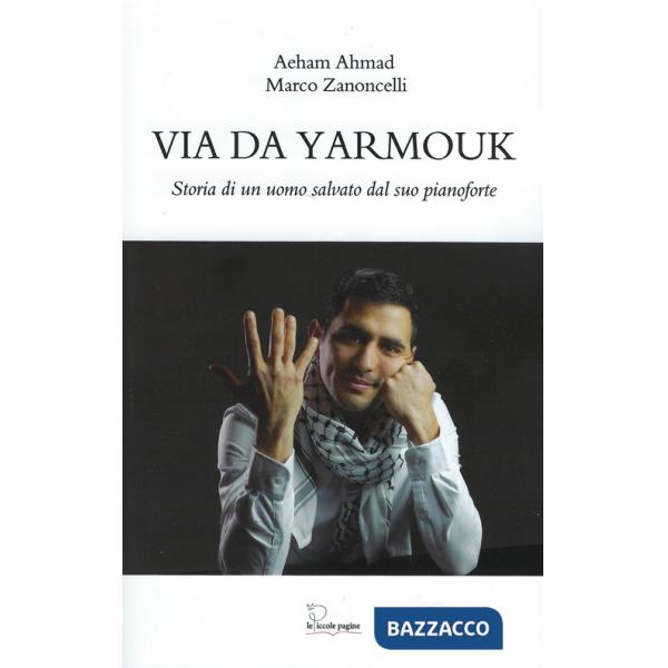 Via da Yarmouk. Storia di un uomo salvato dal suo pianoforte