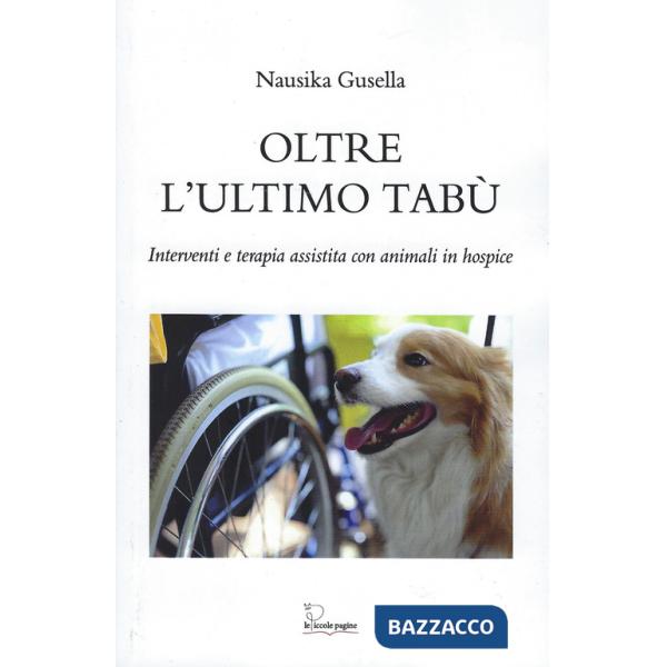Oltre l'ultimo tabù. Interventi e terapia assistita con animali in hospice