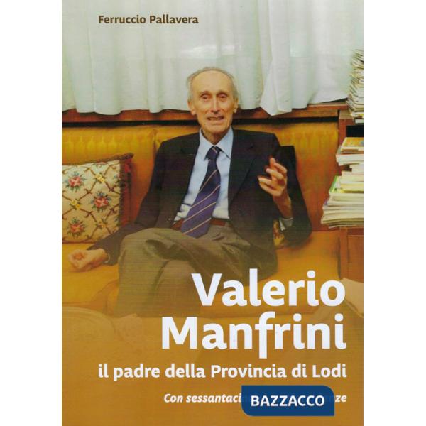 Valerio Manfrini. il padre della Provincia di Lodi