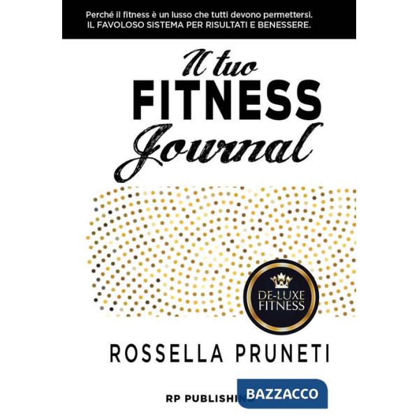Tuo fitness journal. Perché il fitness è un lusso che tutti devono permettersi (Il)