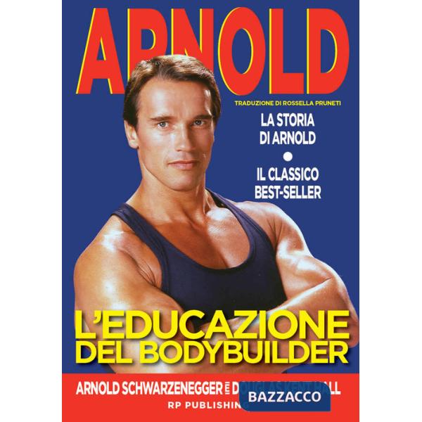 Educazione del bodybuilder. La storia di Arnold (L')
