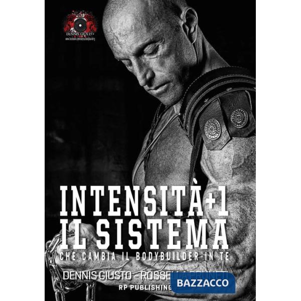 Intensità+1. Il sistema che cambia il bodybuilder in te