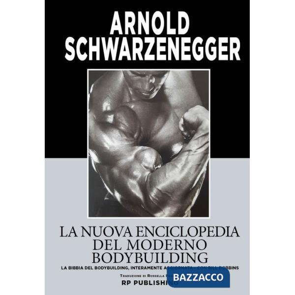 Nuova enciclopedia del moderno bodybuilding. La bibbia del bodybuilding, interamente aggiornata (La)