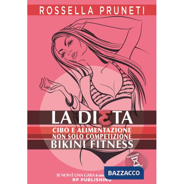 Dieta bikini fitness. Cibo e alimentazione. Non solo competizione (La)