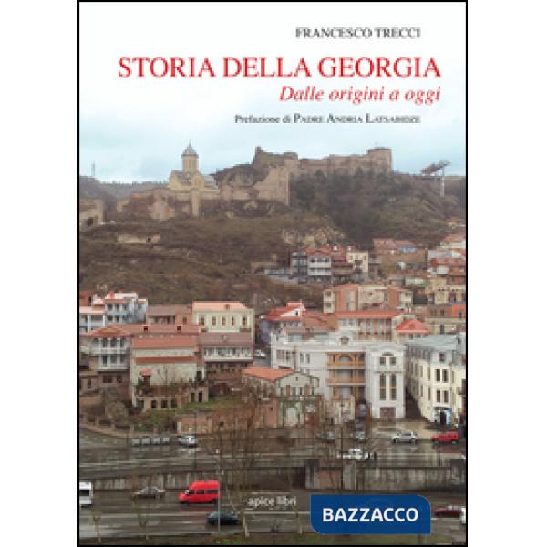 Storia della Georgia. Dalle origini ad oggi