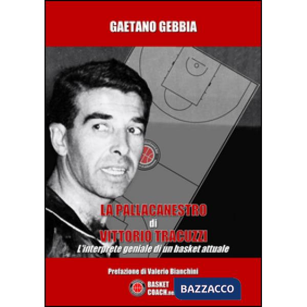 Pallacanestro di Vittorio Tracuzzi. L'interprete geniale di un basket attuale (L