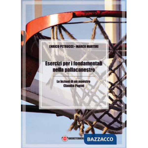 Esercizi per i fondamentali nella pallacanestro. Le lezioni di un maestro: Claud