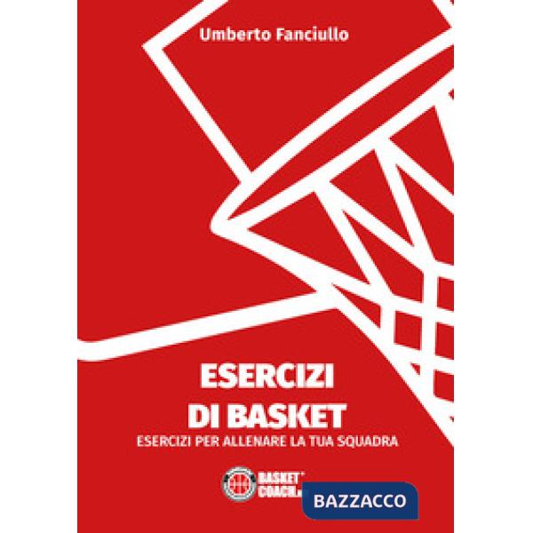 Esercizi di basket. Esercizi per allenare la tua squadra