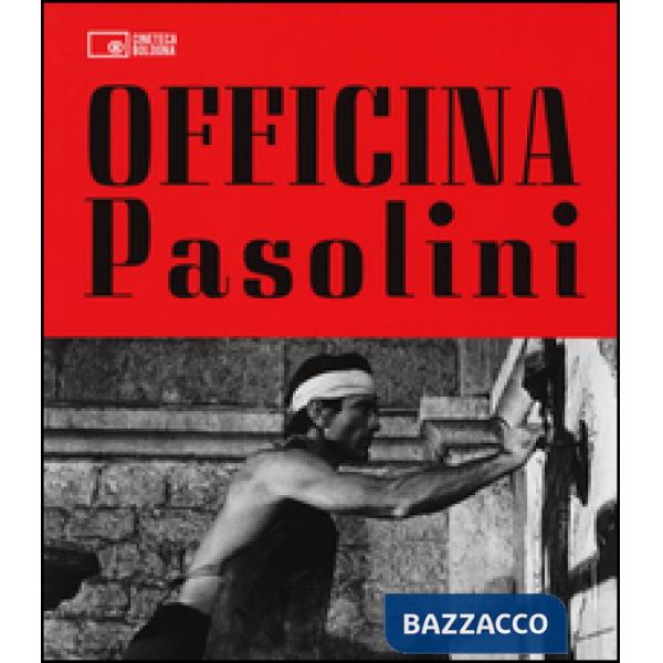 Officina Pasolini. Catalogo della mostra (Bologna, 18 dicembre 2015-28 marzo 2016)