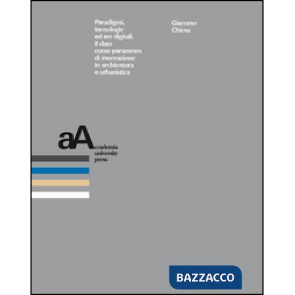 Paradigmi, tecnologie ed ere digitali. Il dato come parametro di innovazione in architettura e urbanistica