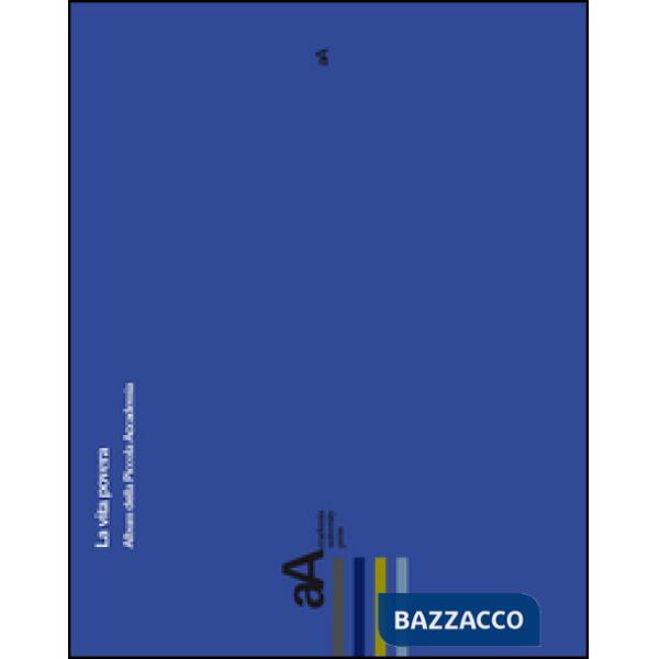 Vita povera. Album della Piccola Accademia (La)