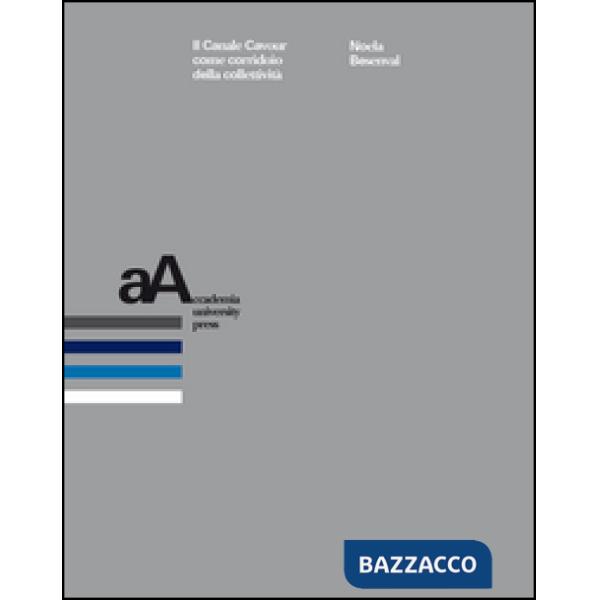 Canale Cavour come corridoio della collettività (Il)