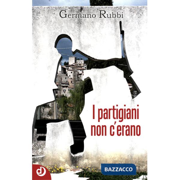 Partigiani non c'erano (I)