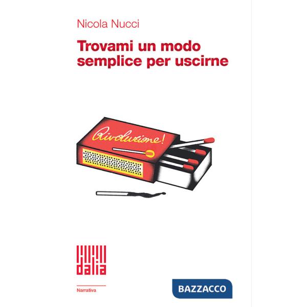 Trovami un modo semplice per uscirne