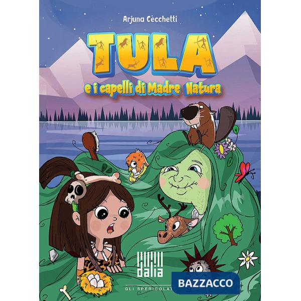 Tula e i capelli di Madre Natura. Ediz. illustrata