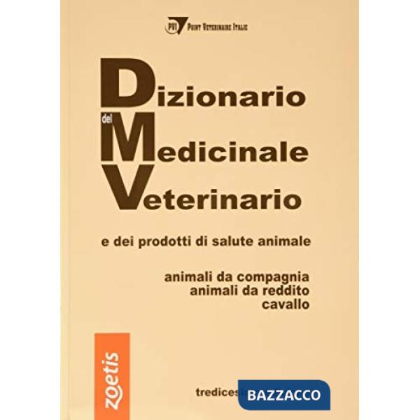 Dizionario del medicinale veterinario e dei prodotti di salute animale. Animali da compagnia, animali da reddito, cavallo