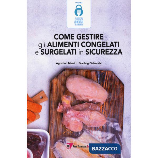 Come gestire gli alimenti congelati e surgelati in sicurezza