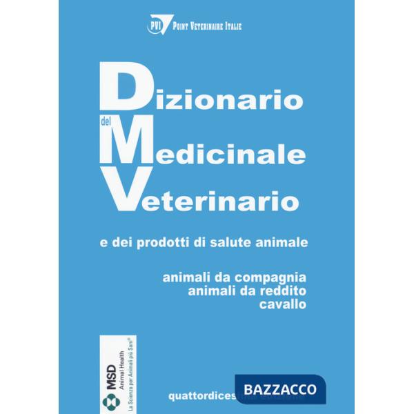 Dizionario del medicinale veterinario e dei prodotti di salute animale. Animali da compagnia, animali da reddito, cavallo