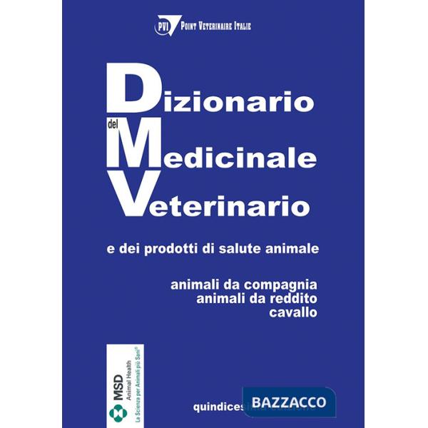 Dizionario del medicinale veterinario e dei prodotti di salute animale. Animali da compagnia, animali da reddito, cavallo