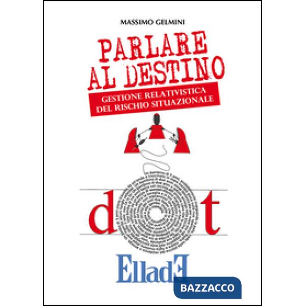 Parlare al destino. Gestione relativistica del rischio situazionale