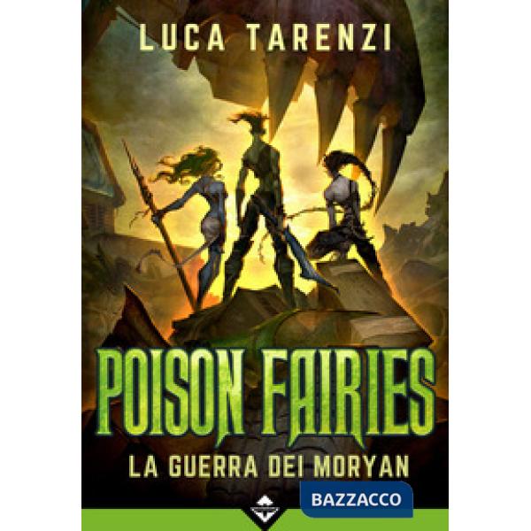 Guerra dei Moryan. Poison fairies (La)