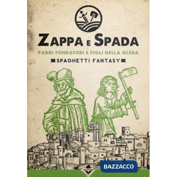 Padri fondatori e figli della gleba. Zappa e Spada. Spaghetti fantasy